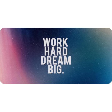 Work Hard Dream Big Photo License Plate