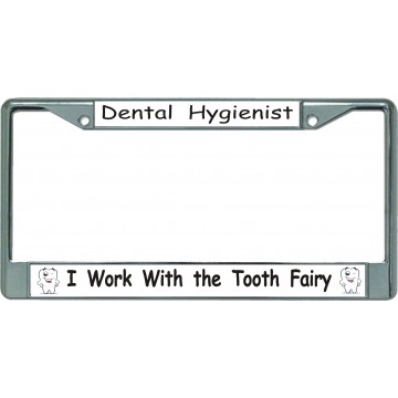 Dental Hygienist … Tooth Fairy Chrome License Plate Frame