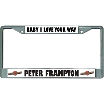 Peter Frampton Baby I Love … Chrome License Plate Frame