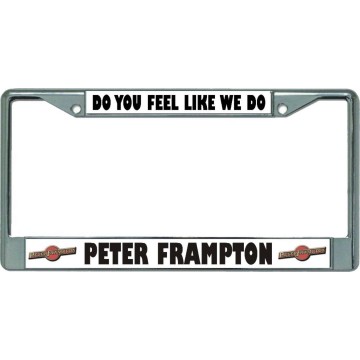 Peter Frampton Do You Feel Like … Chrome License Plate Frame