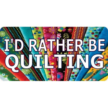 I'D Rather Be Quilting #2 Photo License Plate
