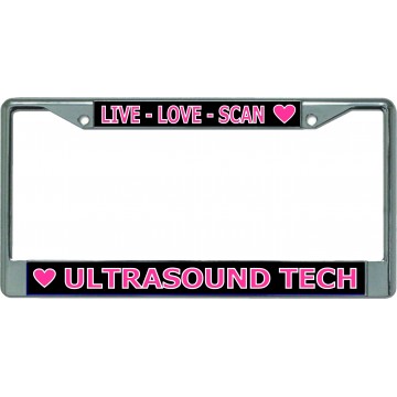 Ultrasound Tech Live  Love Scan Chrome License Plate Frame