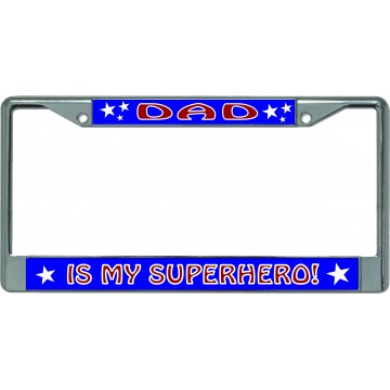 Dad Is My Superhero #2 Chrome License Plate Frame
