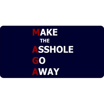 MAGA Make The Asshole Go Away Photo License Plate