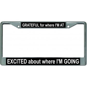 Grateful For … Excited About … Chrome License Plate Frame