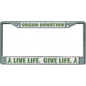 Organ Donation Live Life Give Life Chrome License Plate Frame