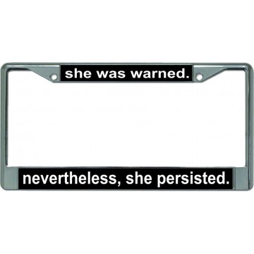She Was Warned Nevertheless … Chrome License Plate Frame