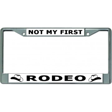 Not My First Rodeo Chrome License Plate Frame
