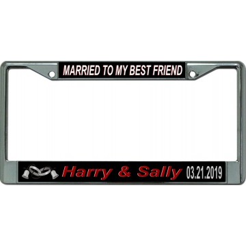 Married To My Best Friend ... Custom Chrome License Plate Frame