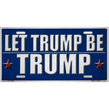 Let Trump Be Trump Metal License Plate