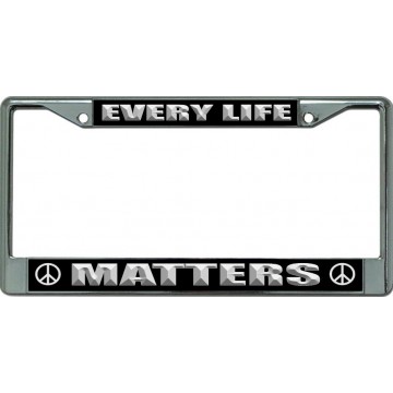 Every Life Matters Chrome License Plate Frame