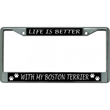 Life Is Better With My Boston Terrier Chrome License Plate Frame