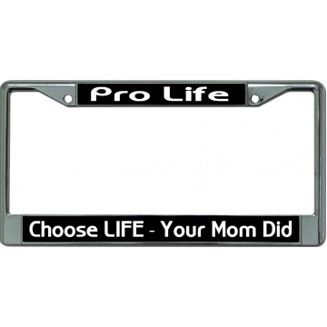 Pro Life Choose Life Chrome License Plate Frame