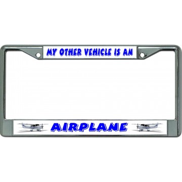 My Other Vehicle Is An Airplane #2 Chrome License Plate Frame