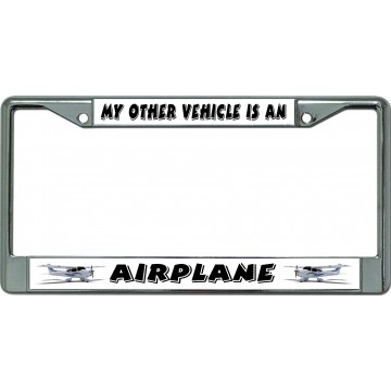 My Other Vehicle Is An Airplane #3 Chrome License Plate Frame
