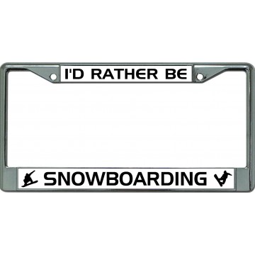 I'D Rather Be Snowboarding Chrome License Plate Frame