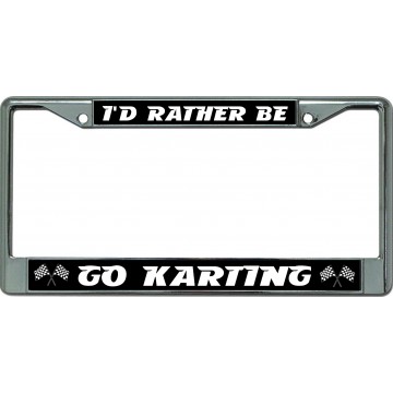 I'D Rather Be Go Karting Chrome License Plate Frame