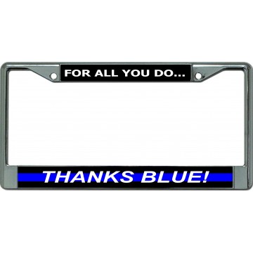 Thanks Blue For All You Do Chrome License Plate Frame