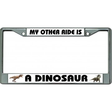 My Other Ride Is A Dinosaur Chrome License Plate Frame 