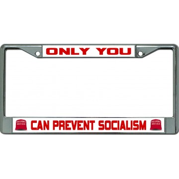 Only You Can Prevent Socialism Chrome License Plate Frame