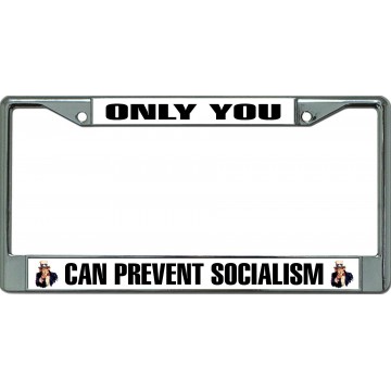 Only You Can Prevent Socialism #2 Chrome License Plate Frame
