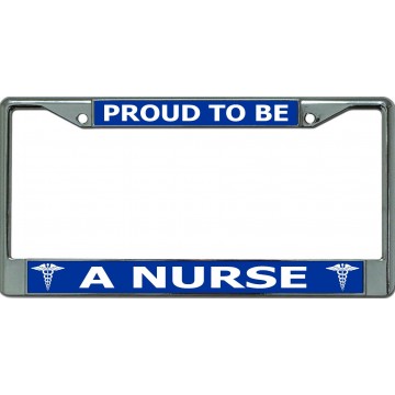 Proud To Be A Nurse Chrome License Plate Frame