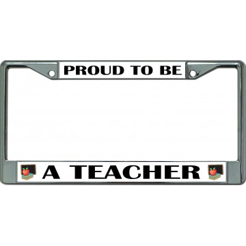 Proud To Be A Teacher Chrome License Plate Frame