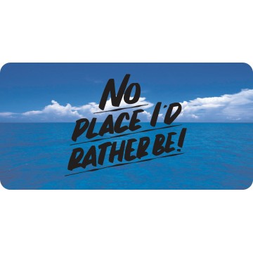 No Place I'd Rather Be Photo License Plate