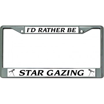 I'D Rather Be Star Gazing #2 Chrome License Plate Frame