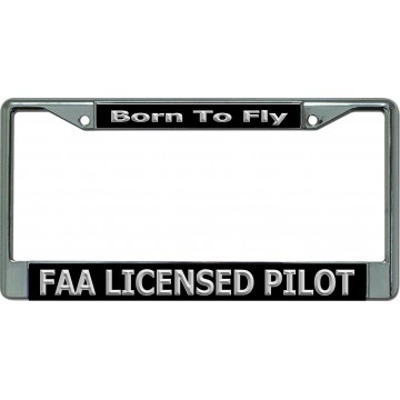 FAA Licensed Pilot Born to Fly Chrome License Plate Frame