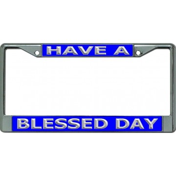 Have A Blessed Day #2 Chrome License Plate Frame