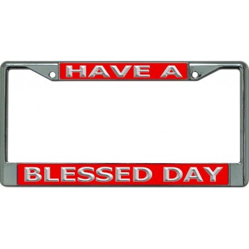 Have A Blessed Day #3 Chrome License Plate Frame