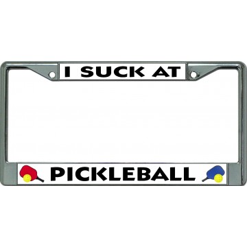 I Suck At Pickleball Chrome License Plate Frame 
