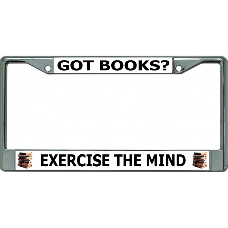 Got Books Exercise The Mind Chrome License Plate Frame 