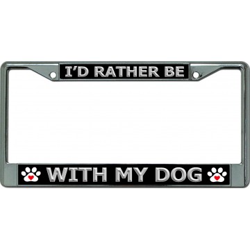 I'D Rather Be With My Dog Chrome License Plate Frame