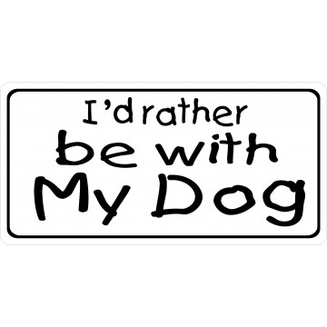 I'd Rather Be With My Dog Photo License Plate