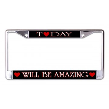 Today Will Be Amazing Chrome License Plate Frame