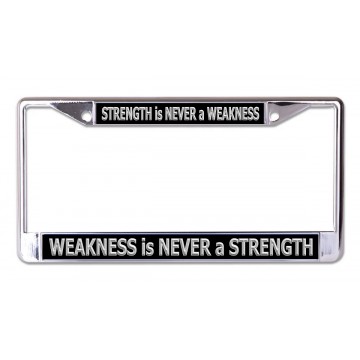 Strength Is Never A Weakness Chrome License Plate Frame