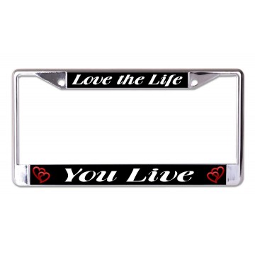 Love The Life You Live Chrome License Plate Frame