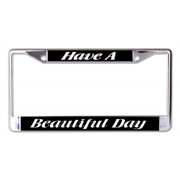 Have A Beautiful Day Chrome License Plate Frame