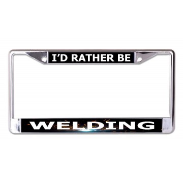 I'd Rather Be Welding Chrome License Plate Frame