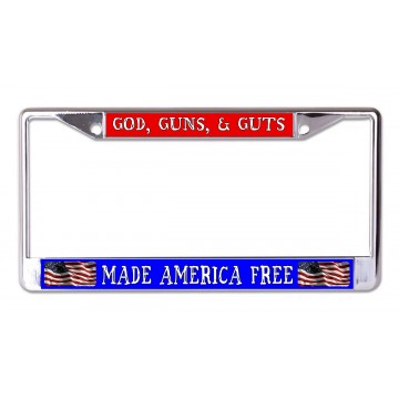 God, Guns, And Guts Made America Free Chrome License Plate Frame