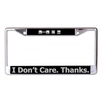 Hi! I Don't Care. Thanks. Chrome License Plate Frame