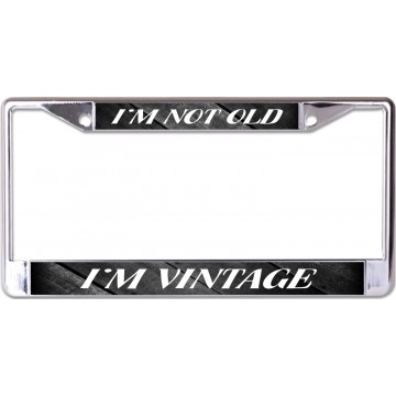 I'm Not Old I'm Vintage Chrome License Plate Frame