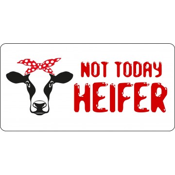 Not Today Heifer Photo License Plate