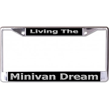 Living The Minivan Dream Chrome License Plate Frame