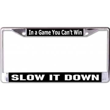 In A Game You Can't Win Chrome License Plate Frame