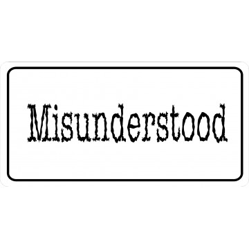 Misunderstood On White Photo License Plate