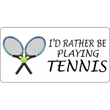 I'D Rather Be Playing Tennis Photo License Plate