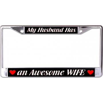 My Husband Has An Awesome Wife Chrome License Plate Frame